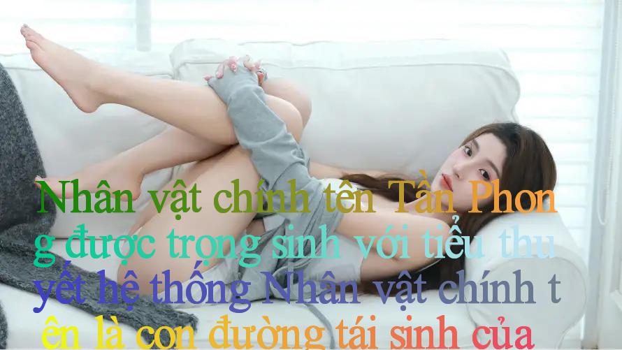 Nhân vật chính tên Tần Phong được trọng sinh với tiểu thuyết hệ thống： Nhân vật chính tên là con đường tái sinh của Tần Phong