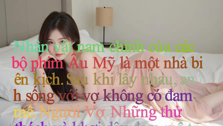 Nhân vật nam chính của các bộ phim Âu Mỹ là một nhà biên kịch. Sau khi lấy nhau, anh sống với vợ không có đam mê. Người Vợ： Những thử thách và khơi dậy đam mê trong hôn nhân của nam chính kiêm biên kị